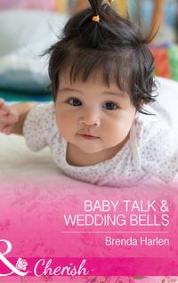 Baby Talk and Wedding Bells, Brenda  Harlen аудиокнига. ISDN42509543