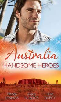 Australia: Handsome Heroes: His Secret Love-Child - Lilian Darcy