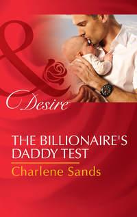 The Billionaire′s Daddy Test, Charlene  Sands аудиокнига. ISDN42509647