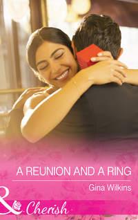 A Reunion and a Ring - GINA WILKINS