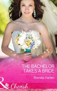 The Bachelor Takes a Bride, Brenda  Harlen аудиокнига. ISDN42509759