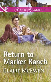 Return To Marker Ranch, Claire  McEwen аудиокнига. ISDN42509863