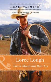 Sweet Mountain Rancher, Loree  Lough audiobook. ISDN42509879