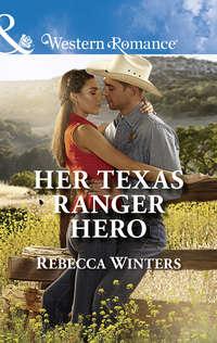 Her Texas Ranger Hero, Rebecca Winters audiobook. ISDN42510119