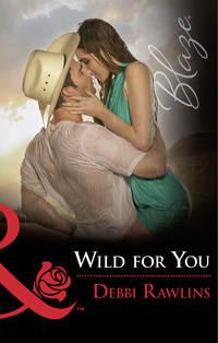Wild For You, Debbi  Rawlins audiobook. ISDN42510231