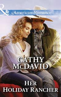 Her Holiday Rancher - Cathy McDavid