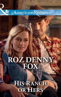 His Ranch Or Hers - Roz Fox