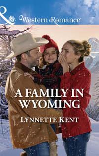 A Family In Wyoming - Lynnette Kent