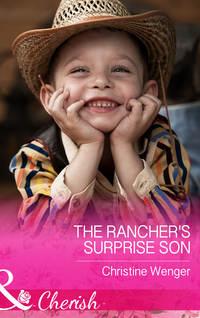 The Ranchers Surprise Son - Christine Wenger
