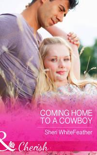 Coming Home to a Cowboy, Sheri  WhiteFeather audiobook. ISDN42510439