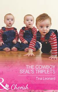 The Cowboy SEAL′s Triplets - Tina Leonard