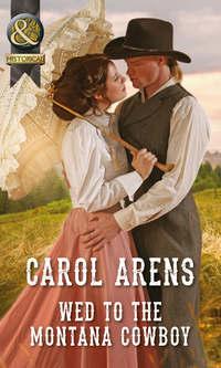 Wed To The Montana Cowboy, Carol Arens audiobook. ISDN42510543