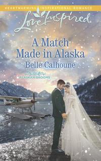 A Match Made In Alaska - Belle Calhoune
