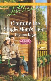 Claiming The Single Moms Heart, Glynna  Kaye audiobook. ISDN42510687