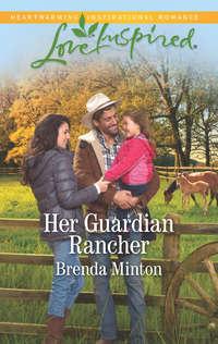 Her Guardian Rancher - Brenda Minton