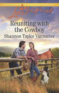 Reuniting With The Cowboy - Shannon Vannatter