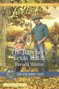 The Rancher′s Texas Match - Brenda Minton