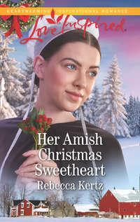 Her Amish Christmas Sweetheart - Rebecca Kertz