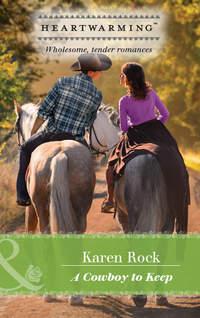A Cowboy To Keep - Karen Rock