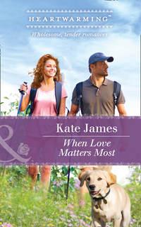 When Love Matters Most, Kate  James audiobook. ISDN42511463