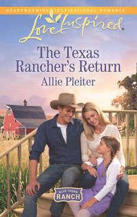 The Texas Rancher′s Return, Allie  Pleiter аудиокнига. ISDN42511783