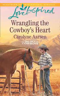 Wrangling The Cowboy′s Heart, Carolyne  Aarsen audiobook. ISDN42511807