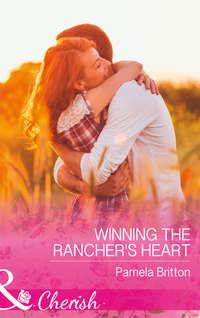 Winning The Rancher′s Heart - Pamela Britton