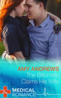 The Billionaire Claims His Wife, Amy  Andrews аудиокнига. ISDN42512167