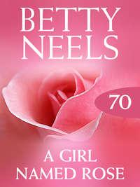 A Girl Named Rose, Бетти Нилс аудиокнига. ISDN42512383