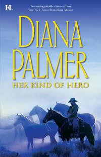 Her Kind of Hero: The Last Mercenary - Diana Palmer