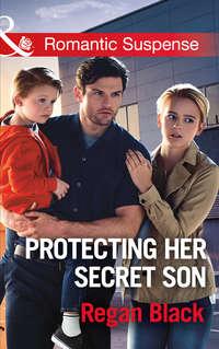 Protecting Her Secret Son - Regan Black