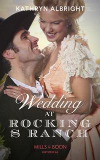 Wedding At Rocking S Ranch, Kathryn  Albright аудиокнига. ISDN42512887