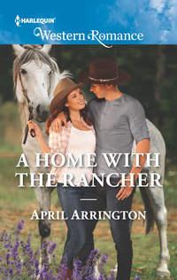 A Home With The Rancher, April  Arrington аудиокнига. ISDN42512959
