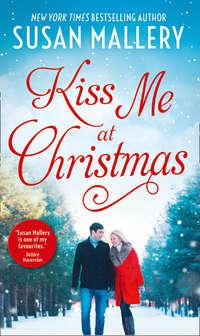Kiss Me At Christmas: Marry Me at Christmas, Сьюзен Мэллери audiobook. ISDN42513103