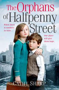 The Orphans of Halfpenny Street - Cathy Sharp