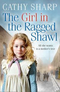 The Girl in the Ragged Shawl, Cathy  Sharp аудиокнига. ISDN42513175