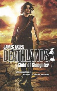 Child Of Slaughter - James Axler