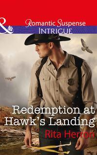 Redemption At Hawk′s Landing - Rita Herron