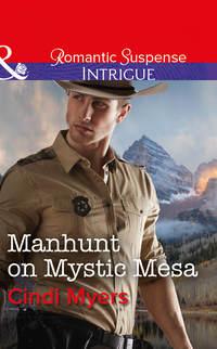 Manhunt On Mystic Mesa, Cindi  Myers audiobook. ISDN42513663