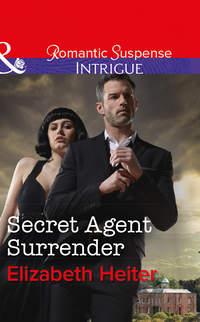Secret Agent Surrender - Elizabeth Heiter