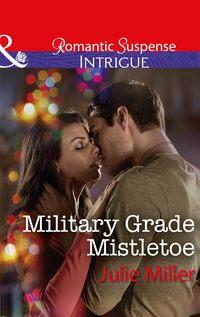 Military Grade Mistletoe - Julie Miller