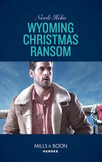 Wyoming Christmas Ransom, Nicole  Helm аудиокнига. ISDN42513823