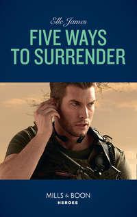 Five Ways To Surrender, Elle James аудиокнига. ISDN42513887