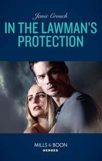 In The Lawman′s Protection, Janie  Crouch аудиокнига. ISDN42513919