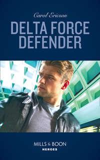 Delta Force Defender, Carol  Ericson audiobook. ISDN42513943