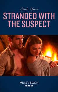 Stranded With The Suspect - Cindi Myers