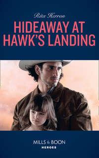 Hideaway At Hawk′s Landing, Rita  Herron audiobook. ISDN42514055