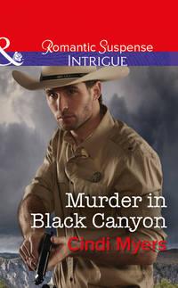 Murder In Black Canyon, Cindi  Myers аудиокнига. ISDN42514391