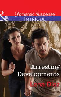 Arresting Developments, Lena  Diaz audiobook. ISDN42514551