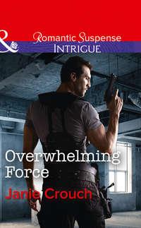 Overwhelming Force, Janie  Crouch audiobook. ISDN42514607